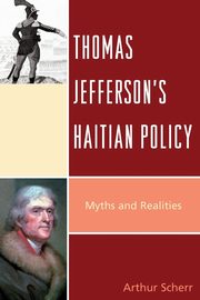 ksiazka tytu: Thomas Jefferson's Haitian Policy autor: Scherr Arthur