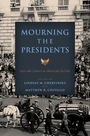 Mourning the Presidents, Chervinsky Lindsay M