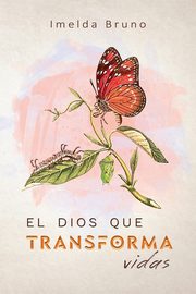 El Dios que transforma vidas, Bruno Imelda