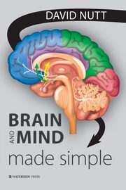 Brain and Mind Made Simple, Nutt David