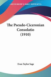 The Pseudo-Ciceronian Consolatio (1910), Sage Evan Taylor