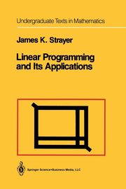 Linear Programming and Its Applications, Strayer James K.