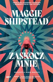 Zaskocz mnie, Shipstead Maggie