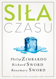 Sia czasu, Zimbardo Philip G., Sword Richard M., Sword Rosemary K. M.