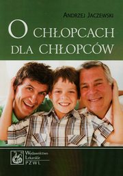 ksiazka tytu: O chopcach dla chopcw autor: Jaczewski Andrzej