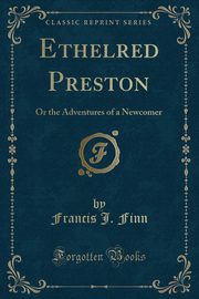 ksiazka tytu: Ethelred Preston autor: Finn Francis J.