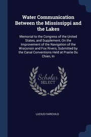 Water Communication Between the Mississippi and the Lakes, Fairchild Lucius