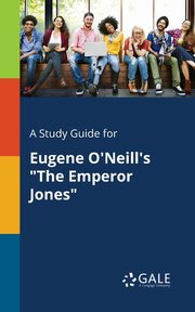 A Study Guide for Eugene O'Neill's 