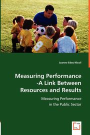 Measuring Performance -A Link Between Resources and Results, Edey-Nicoll Joanne