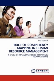 ROLE OF COMPETENCY MAPPING IN HUMAN RESOURCE MANAGEMENT, SHANKAR RAVI