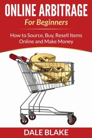 Online Arbitrage For Beginners, Blake Dale