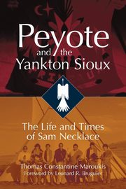 Peyote and the Yankton Sioux, Maroukis Thomas Constantine