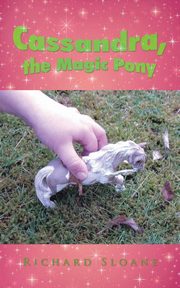 Cassandra, the Magic Pony, Sloane Richard