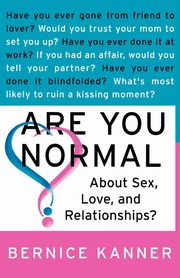 Are You Normal about Sex, Love, and Relationships?, Kanner Bernice