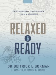 Relaxed and Ready, Gorman Dr. Deitrick  L.