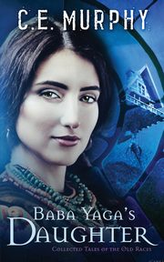 Baba Yaga's Daughter, Murphy C. E.
