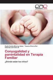 ksiazka tytu: Conyugalidad y parentalidad en Terapia Familiar autor: Corts-Monroy Salas Paula