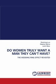 DO WOMEN TRULY WANT A MAN THEY CAN'T HAVE?, Luo Shanhong