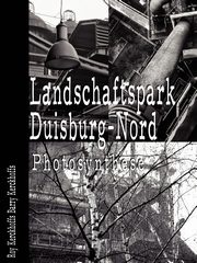ksiazka tytu: Landschaftspark Duisburg-Nord autor: Kerckhoffs Roy