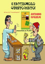 E facciamolo questo reato!, guglielmi antonino