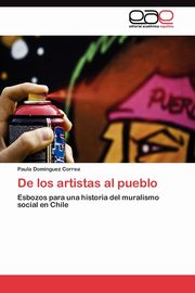ksiazka tytu: De los artistas al pueblo autor: Domnguez Correa Paula