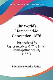 The World's Homeopathic Convention, 1876, British Homeopathic Society