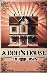 A Doll's House(Illustrated), Ibsen Henrik