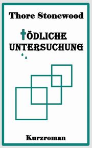 Tdliche Untersuchung, Stonewood Thore