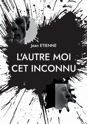L'autre moi cet inconnu, Etienne Jean