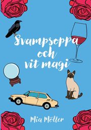 Svampsoppa och vit magi, Mller Mia