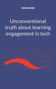 Unconventional truth about learning engagement in Tech, Carrier Natalya