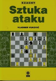 ksiazka tytu: Sztuka ataku Szachy autor: Vukovic Vladimir