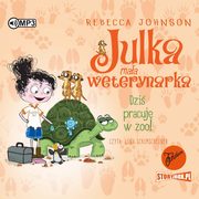Julka maa weterynarka Tom 6 Dzi pracuj w zoo!, Johnson Rebecca