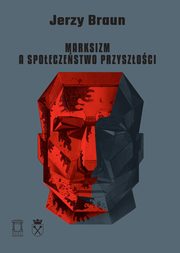 Marksizm a spoeczestwo przyszoci, Braun Jerzy