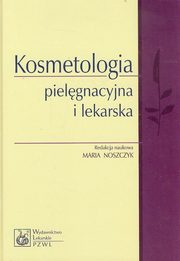 ksiazka tytu: Kosmetologia pielgnacyjna i lekarska autor: 