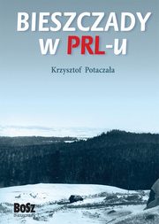 Bieszczady w PRL-u, Potaczaa Krzysztof