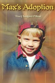 ksiazka tytu: Max's Adoption autor: Pillow Tracy Sanford