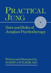 Practical Jung, Wilmer Harry A.