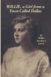 Willie, a Girl from a Town Called Dallas, Lewis Willie N.