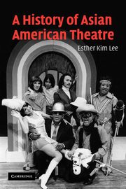 A History of Asian American Theatre, Lee Esther Kim
