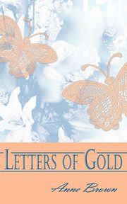 Letters of Gold, Brown Anne
