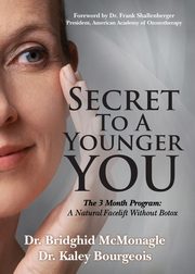 Secret to A Younger YOU, McMonagle Dr. Bridghid