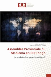 Assemble Provinciale du Maniema en RD Congo, AMURANI ARUNA Aaron