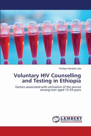 ksiazka tytu: Voluntary HIV Counselling and Testing in Ethiopia autor: Leta Tesfaye Hordofa
