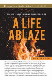 A Life Ablaze Study Guide, Renner Rick