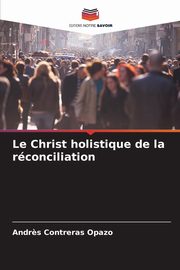 ksiazka tytu: Le Christ holistique de la rconciliation autor: Contreras Opazo Andres