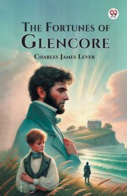 The Fortunes of Glencore, Lever Charles James