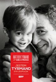 ksiazka tytu: Jestem Tyrmand, syn Leopolda autor: Tyrmand Matthew, Sypniewska Kamila