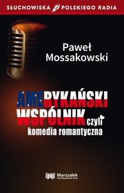 Amerykaski wsplnik czyli komedia romantyczna, Mossakowski Pawe