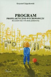ksiazka tytu: Program profilaktyczno-wychowawczy autor: Zajczkowski Krzysztof